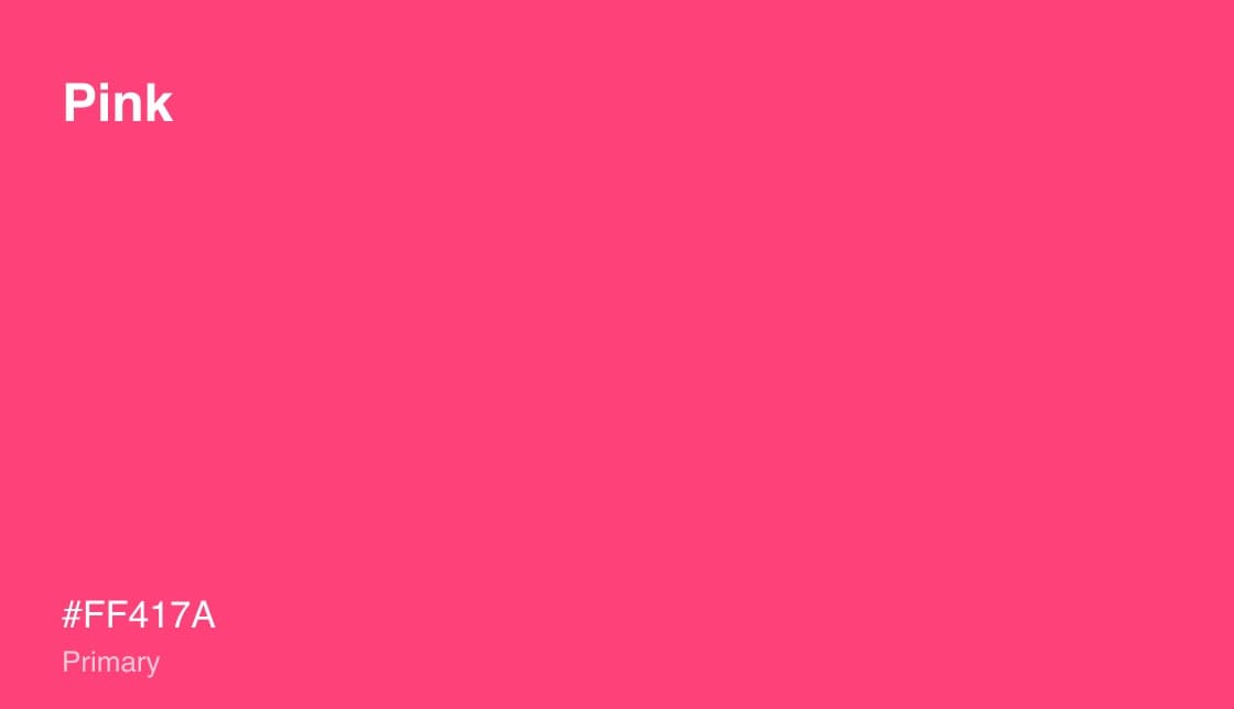 Pink, #FF417A, primary color